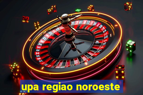 upa regiao noroeste