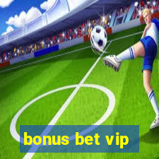 bonus bet vip