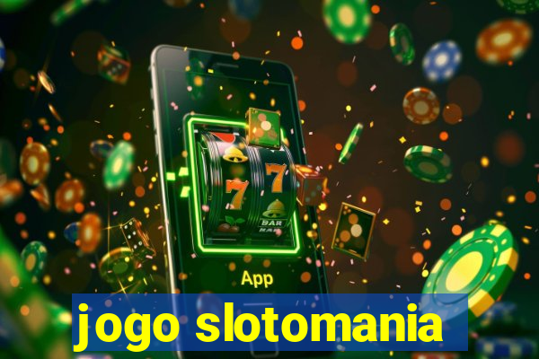 jogo slotomania