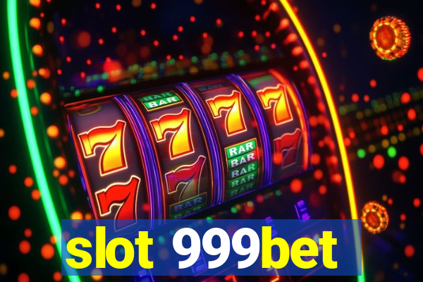 slot 999bet