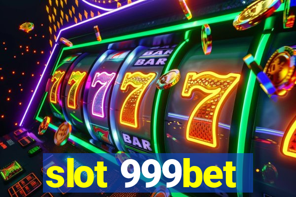 slot 999bet