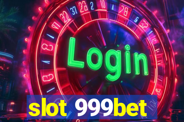 slot 999bet