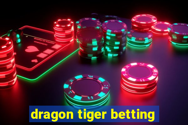 dragon tiger betting