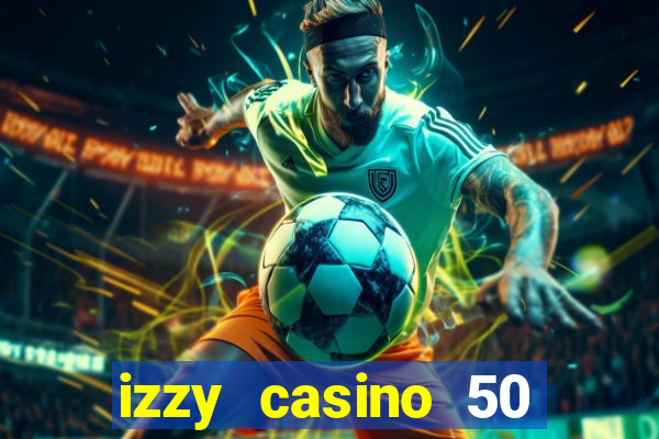 izzy casino 50 free spins