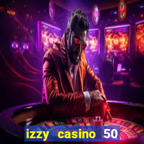 izzy casino 50 free spins