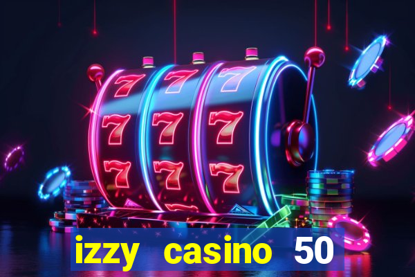 izzy casino 50 free spins