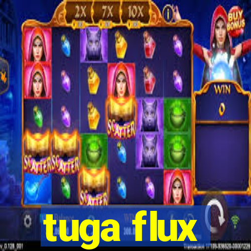 tuga flux