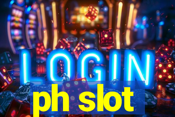 ph slot