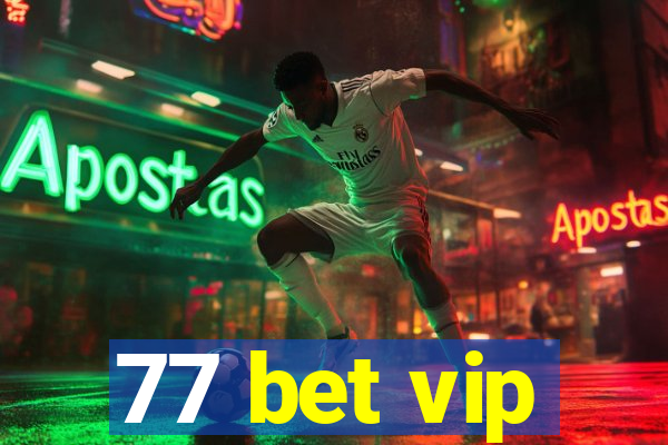 77 bet vip