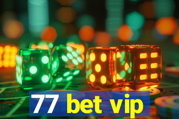 77 bet vip