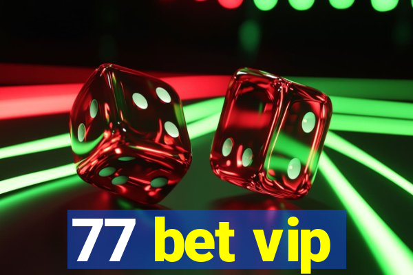 77 bet vip