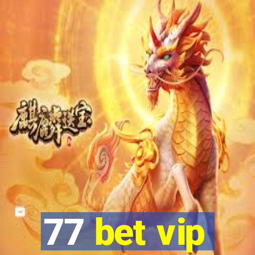 77 bet vip