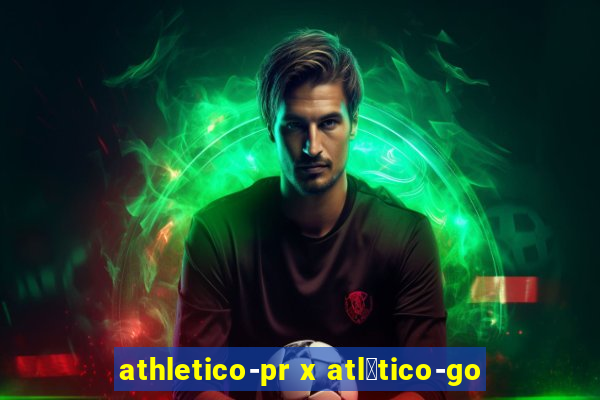 athletico-pr x atl茅tico-go