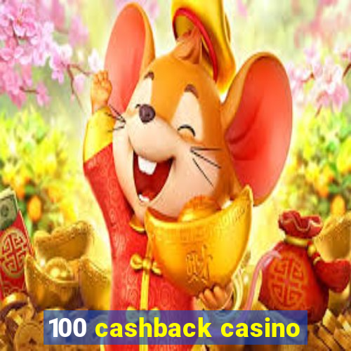 100 cashback casino