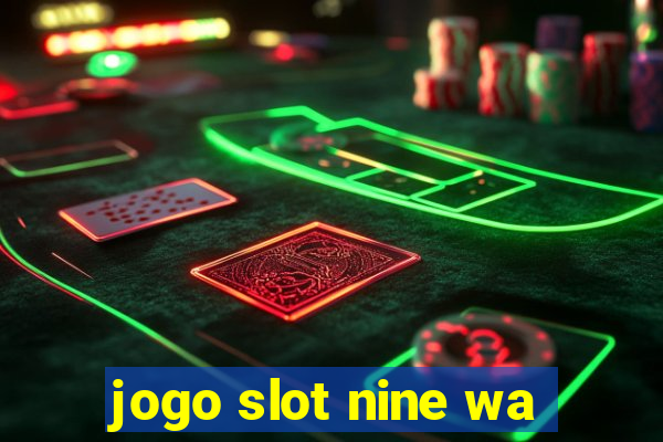 jogo slot nine wa