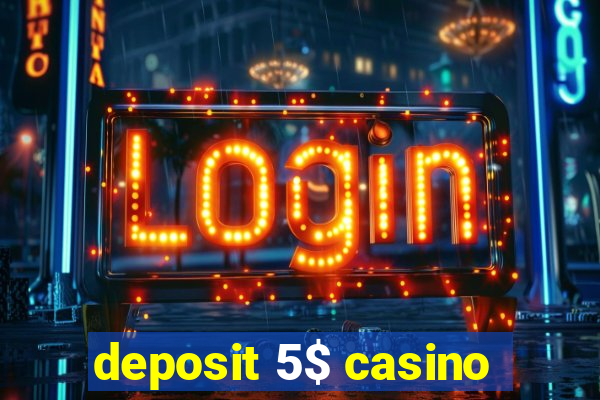 deposit 5$ casino