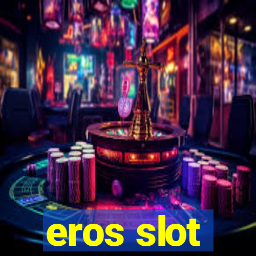 eros slot