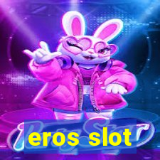 eros slot