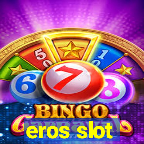 eros slot