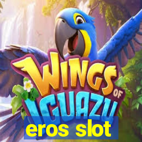 eros slot