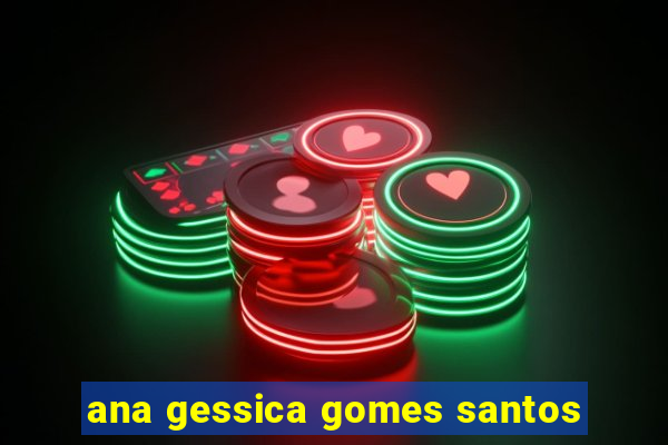 ana gessica gomes santos