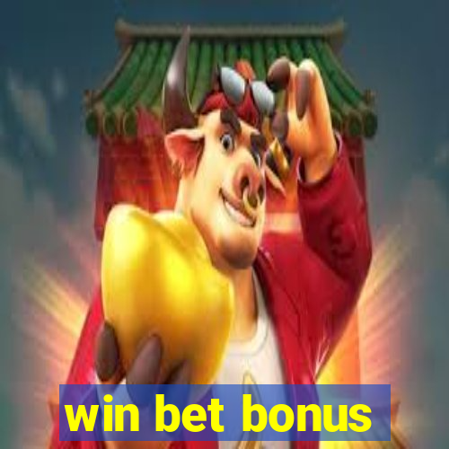 win bet bonus