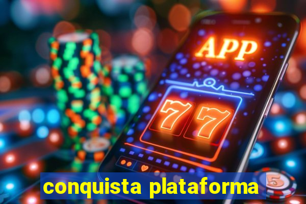 conquista plataforma