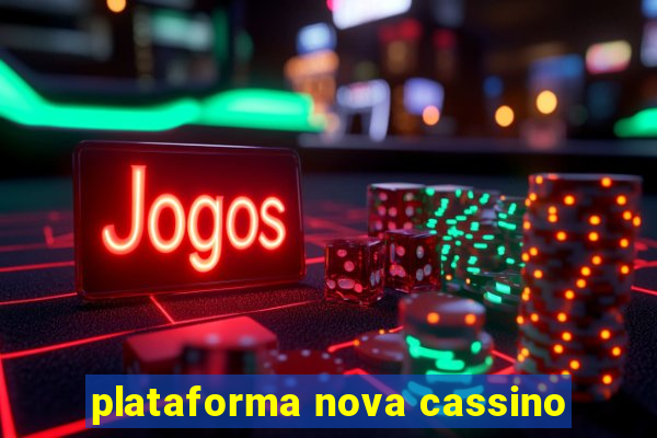 plataforma nova cassino