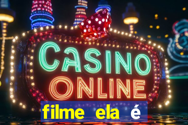 filme ela é demais completo dublado assistir online grátis