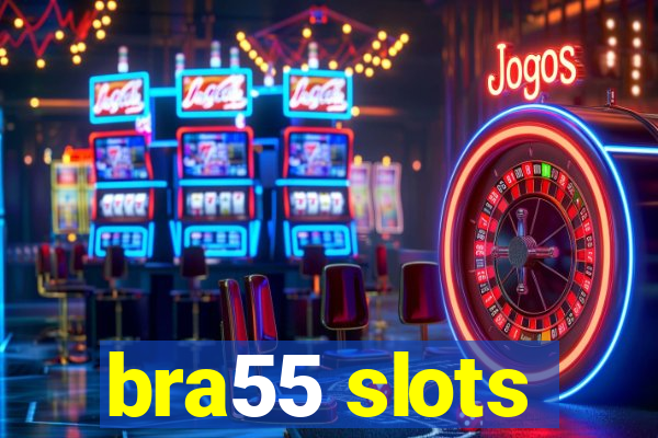 bra55 slots