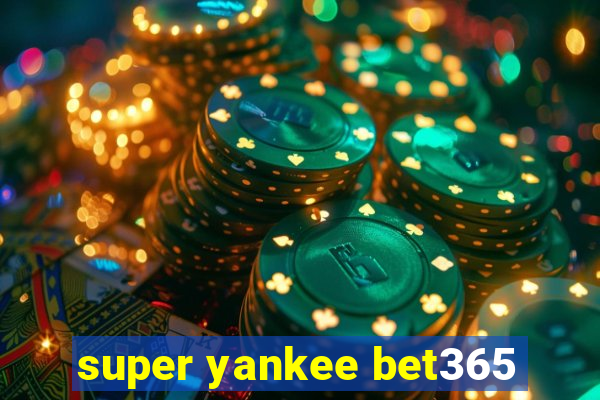 super yankee bet365