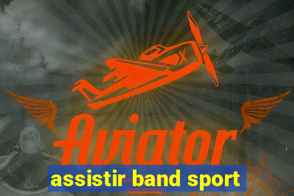 assistir band sport