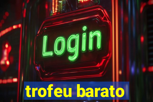 trofeu barato