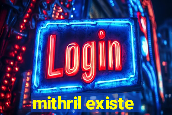 mithril existe