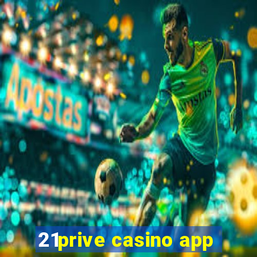 21prive casino app