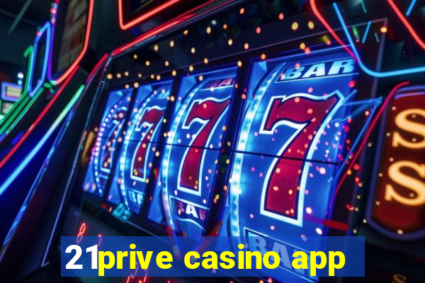 21prive casino app