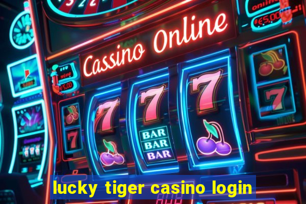 lucky tiger casino login