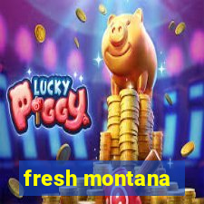 fresh montana