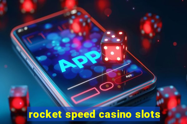 rocket speed casino slots