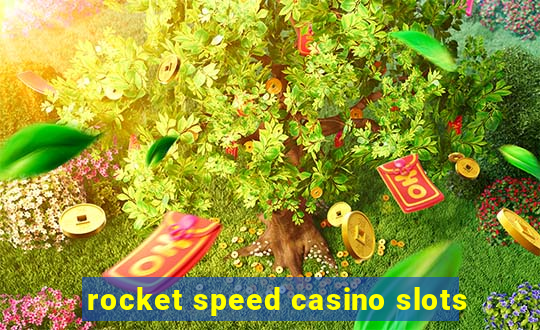 rocket speed casino slots