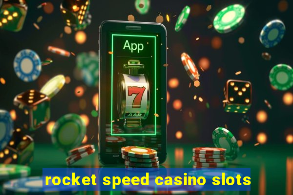 rocket speed casino slots