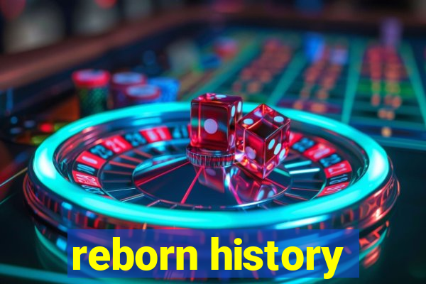 reborn history