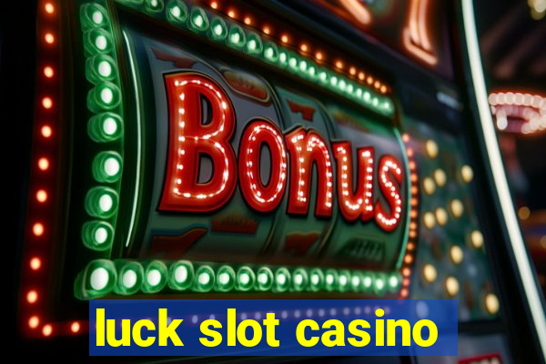 luck slot casino