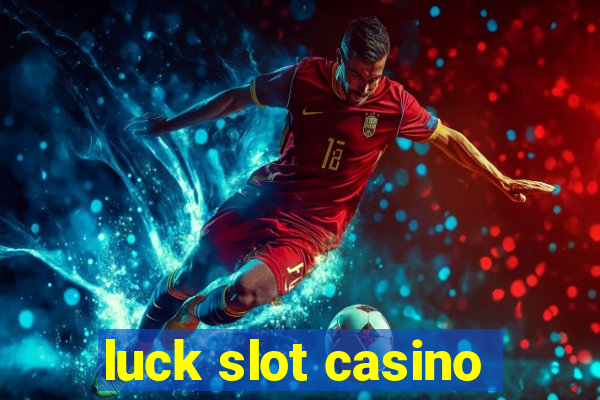 luck slot casino