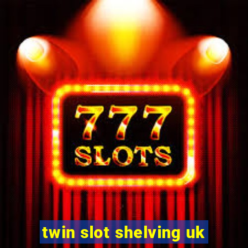 twin slot shelving uk