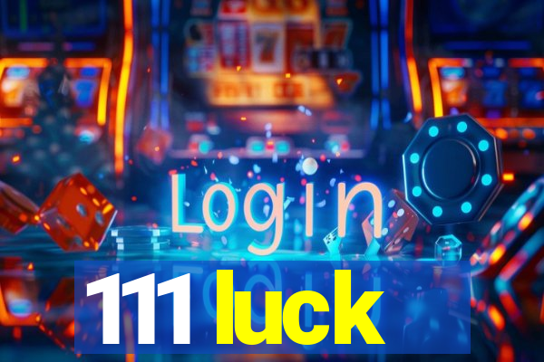 111 luck