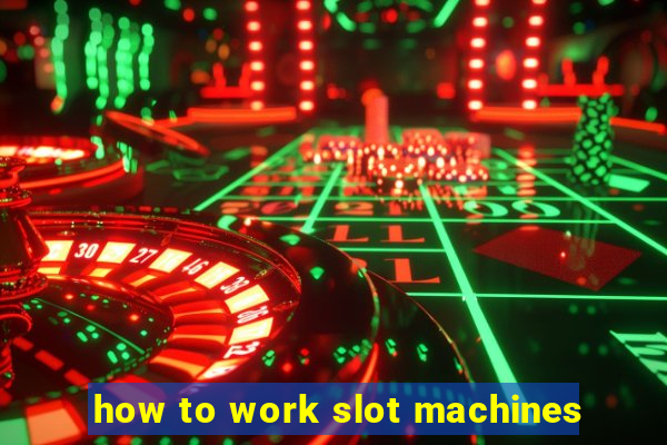 how to work slot machines