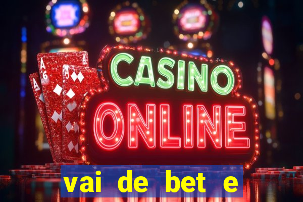 vai de bet e esporte da sorte