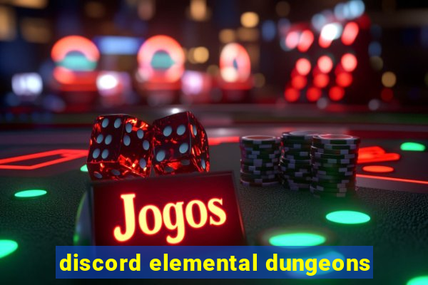 discord elemental dungeons