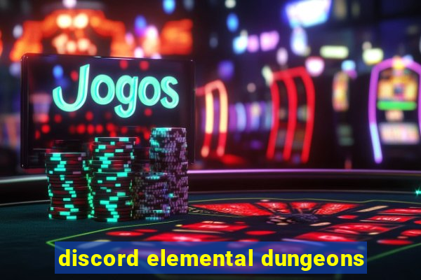 discord elemental dungeons